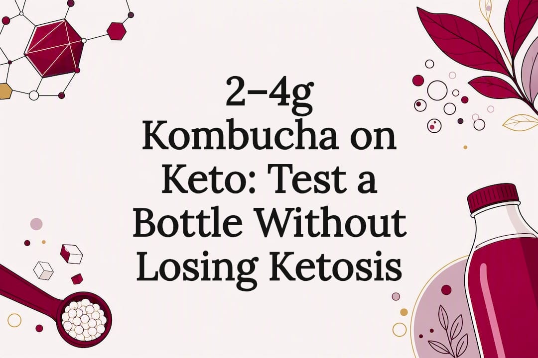 2–4g Kombucha on Keto: Test a Bottle Without Losing Ketosis